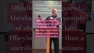 Obedience is required. Abraham is one example of obedience to God. Obeying is better than sacrif...