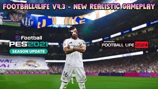 FOOTBALL4LIFE V4.3 - NEW REALISTIC GAMEPLAY - PES 2021 & FOOTBALL LIFE 2024