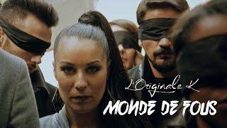 L'Originale K - Monde de Fous (Clip Officiel)