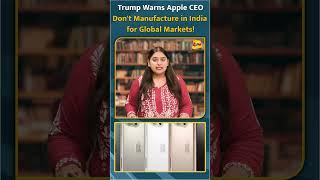 Trump Warns Apple CEO Don't Manufacture in India for Global Markets! #short #shorts