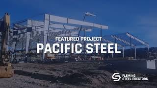 FLEMING STEEL ERECTORS HELPS TO REMEDY SUPPLY CHAIN ISSUES WITH NEW FACILITY FOR PACIFIC STEEL