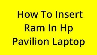 HOW TO INSERT RAM IN HP PAVILION LAPTOP? [SOLVED]