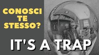 La TRAPPOLA del "Conosci te stesso"