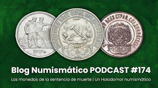 Las monedas de la sentencia de muerte | Un Holodomor numismático | PODCAST #174