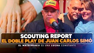 Scouting Report de Juan Carlos Simó - El matrimonio es una lucha constante - Luisin Jiménez