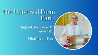 Bhagavad Gita chapter 11 verses 1 to 31 | Nitai Jivan Das