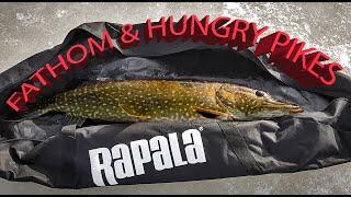 Rapala Fathom & Hungry Pikes