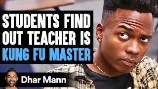 STUDENTS Find Out Teacher Is KUNG FU MASTER, What Happens Next Is Shocking | Dhar Mann Studios