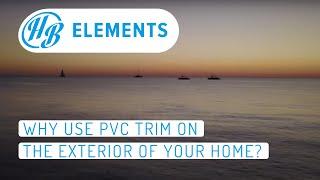 Why Use PVC Trim on the Exterior of Your Home? - HB Elements