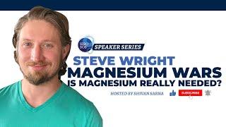 Magnesium Wars: Is Magnesium Really Needed? with Steve Wright