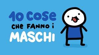 10 cose che fanno i MASCHI