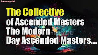 The Collective of Ascended Masters~ The Modern Day Ascended Masters | Awakening YOU