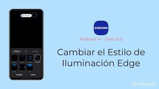 Cambiar el Estilo de Iluminación Edge - Samsung [Android 14 - One UI 6]