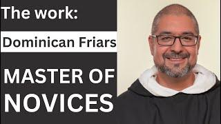 Dominican Friars - Master of Novices | Novitiate life, making vows, and work.