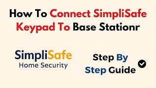 How To Connect SimpliSafe Keypad To Base Station