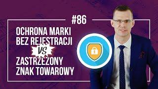 Ochrona nazwy firmy bez rejestracji VS znak towarowy zarejestrowany ® ANALIZA PORÓWNAWCZA #86