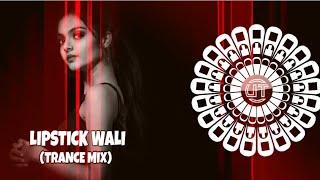 LIPSTICK WALI (TRANCE MIX) DJ LEX OFFICIAL X DJ UT REMIX