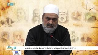 Günümüzde Tarikat ve Tekkelerin Misyonu! - Hüseyin KUTLU