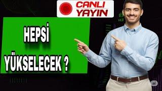 HEPSİ ÇOK YÜKSELECEK? | Yatırım Tavsiyeleri