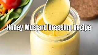 Easy Homemade Honey Mustard Dressing | Sweet & Tangy Recipe in Minutes!