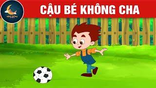 CẬU BÉ KHÔNG CHA - TRUYỆN CỔ TÍCH - QUÀ TẶNG CUỘC SỐNG - HOẠT HÌNH CHO BÉ - HOẠT HÌNH