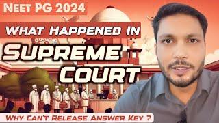 NEET PG 2024 Supreme Court Case : What Happened in Supreme Court / Why NBE can’t release Answer Key