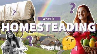 What is Homesteading?