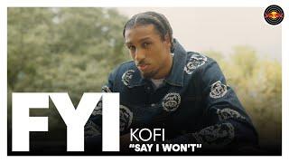 FYI w/ Kofi "Say I Won't" | Red Bull Records