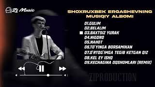 Shoxruxbek Ergashev - Barcha Musiqalari