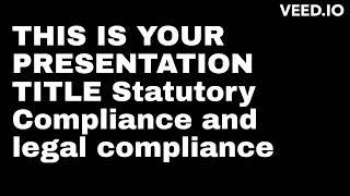 Statutory Compliance and legal compliance