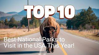 Best National Parks to Visit in the USA This Year!