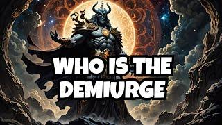 THE DEMIURGE - Creator, Deceiver, and Tyranny | Gnostic Mythology