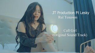 Jt Production Ft Lesky Hype - Rul Tenawm  (Call Girl OST)