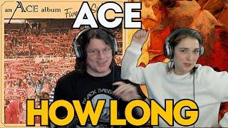 DID WE FIND ANOTHER GOLD MINE? | ACE - How Long | First Time Couple Reaction | 70's Magic!