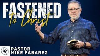 Fastened to Christ | Pastor Mike Fabarez