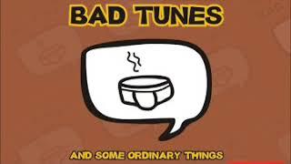 BAD TUNES AND SOME ORDINARY THINGS FULL ALBUM