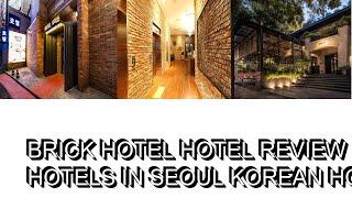 Brick Hotel hotel review  Hotels in Seoul  Korean Hotels