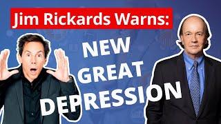 Jim Rickards Warns: The New Great Depression is Coming (What He Recommends You Do)