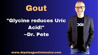 Gout: Glycine Lowers Uric Acid!