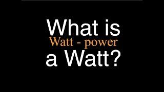 What is a Watt? An Explanation