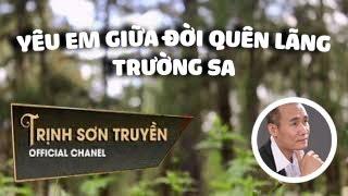 Yêu Em Giữa Đời Quên Lãng - TRƯỜNG SA - TRỊNH SƠN TRUYỀN | Gã Du Ca