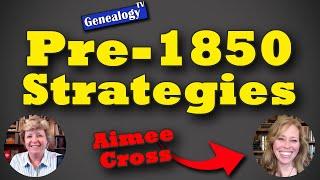 Pre 1850 U.S. Genealogy Research Strategies