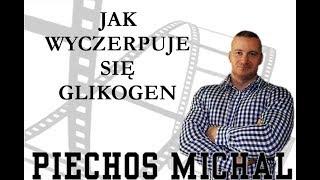 PIECHOŚ MICHAŁ - JAK WYCZERPUJE SIĘ GLIKOGEN