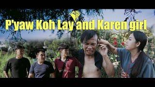 ( P'yaw Koh Lay and karen girl ) jor jaw eh karen funny movie 2024