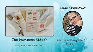 Stitch-n-StoryTime Wk 2 ~ Pekinese Stitch and How it can be Used in your Stitching Projects