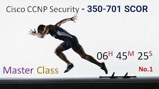 CCNP Security - 350-701 SCOR - 1 of 6 - Master class