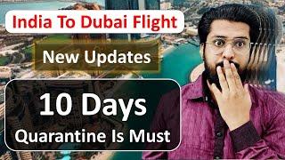 India To UAE Flights New Updates 10 Days Quarantine Is Must For Some Emirates - Dubai Flights Update