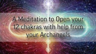 A Meditation to Open your 12 chakras with help from your Archangels