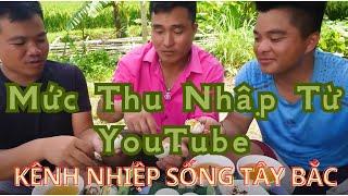 Nhịp sống tây bắc mức thu nhập youtuber mỗi tháng là