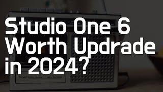 Is Studio One 6 Worth Upgrade In 2024 (Famous Question)